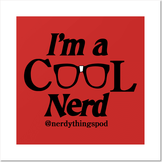 I'm a cool nerd. Wall Art by Nerdy Things Podcast